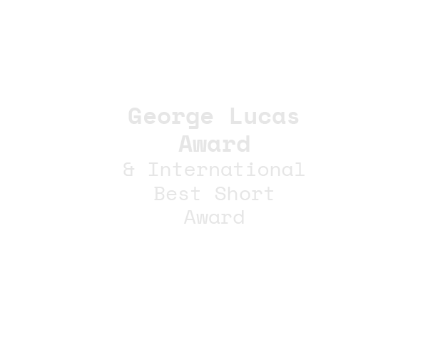 George Lucas Award & International Best Short Award