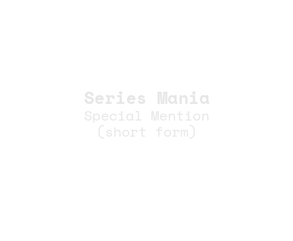 Series Mania Special Mention (short form)